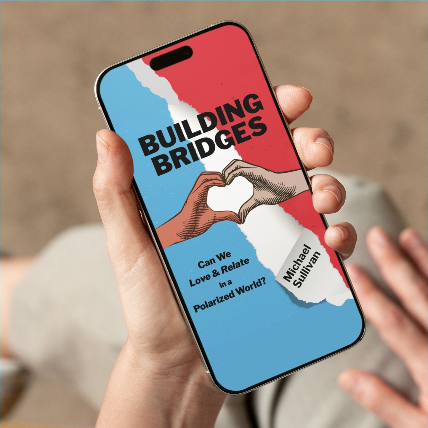 Building Bridges: Can We Love & Relate in a Polarized World? Digital Download
